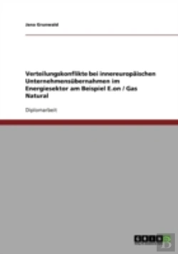 Bertrand.pt - Verteilungskonflikte Bei Innereuropaischen Unternehmensubernahmen Im Energiesektor Am Beispiel E.On / Gas Natural
