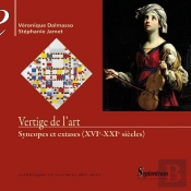 Vertige De L'Art : Syncopes Et Extases (Xvie - Xxie Siècles)