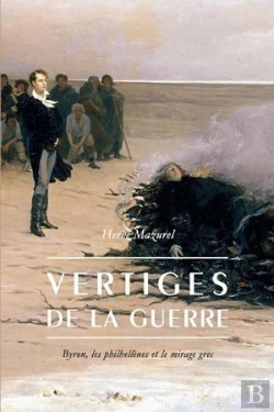 Bertrand.pt - Vertiges De La Guerre ; Byron, Le Philhellènes Et Le Mirage Grec
