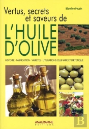 Vertus, Secrets Et Saveurs De L'Huile D'Olive