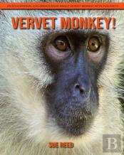 Vervet Monkey! An Educational Children'S Book About Vervet Monkey With Fun Facts