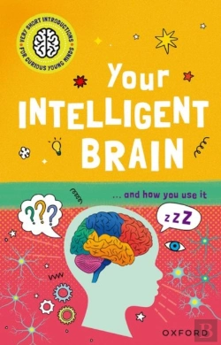 Bertrand.pt - Very Short Introductions For Curious Young Minds: Your Intelligent Brain