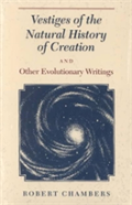 Vestiges Of The Natural History Of Creation And Other Evolutionary Writings