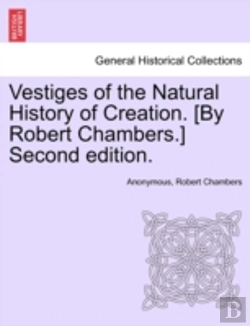 Bertrand.pt - Vestiges Of The Natural History Of Creation. (By Robert Chambers.) Second Edition.
