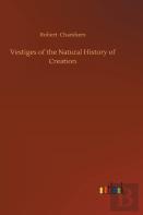 Vestiges Of The Natural History Of Creation