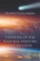 Vestiges Of The Natural History Of Creation