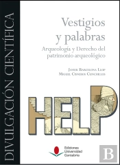 Vestigios Y Palabras. Arqueología Y Derecho Del Patrimonio Arqueológico.