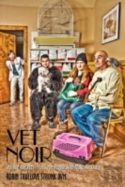 Vet Noir: It'S Not The Pets-It'S The Peo