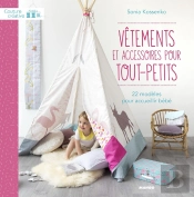 Vêtements Et Accessoires Pour Tout-Petits ; 20 Modèles Pour Accueillir Bébé