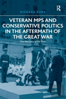 Veteran Mps And Conservative Politics In The Aftermath Of The Great War
