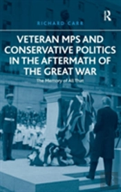 Veteran Mps And Conservative Politics In The Aftermath Of The Great War