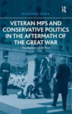 Bertrand.pt - Veteran Mps And Conservative Politics In The Aftermath Of The Great War