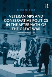 Veteran Mps And Conservative Politics In The Aftermath Of The Great War