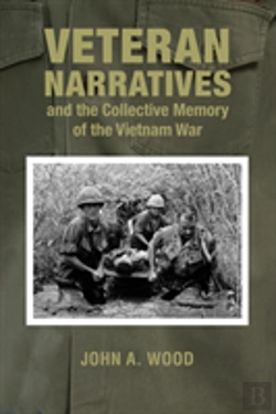 Bertrand.pt - Veteran Narratives And The Collective Memory Of The Vietnam War