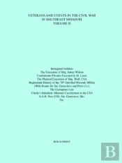 Veterans And Events In The Civil War In Southeast Missouri Volume Ii