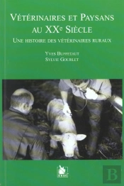 Veterinaires Et Paysans Au Xx Siecle ; Une Histoire Des Veterinaires Ruraux