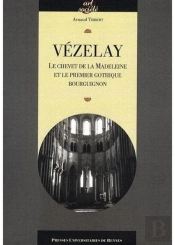 Vézelay ; Le Chevet De La Madeleine Et Le Premier Gothique Bourguignon
