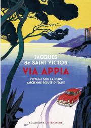 Via Appia ; Voyage Sur La Plus Ancienne Route D'Italie