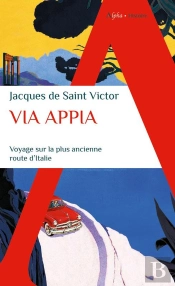 Via Appia : Voyage Sur La Plus Ancienne Route D'Italie