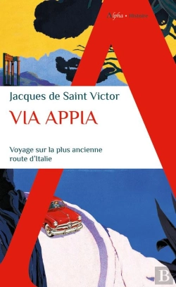 Bertrand.pt - Via Appia : Voyage Sur La Plus Ancienne Route D'Italie