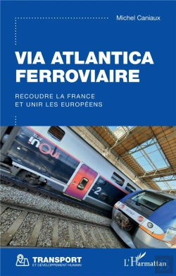 Bertrand.pt - Via Atlantica Ferroviaire ; Recoudre La France Et Unir Les Européens