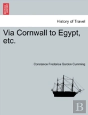 Via Cornwall To Egypt, Etc.