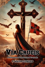Via Crucisa Romance Of The Second Crusade (Edition2024)