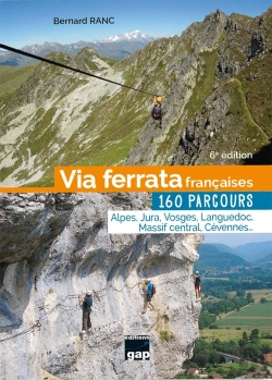 Bertrand.pt - Via Ferrata Françaises, 160 Parcours - 6ème Édition : 160 Parcours Alpes, Jura, Vosges, Languedoc, Massif Central, Cévennes