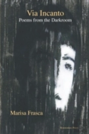 Via Incanto: Poems From The Darkroom