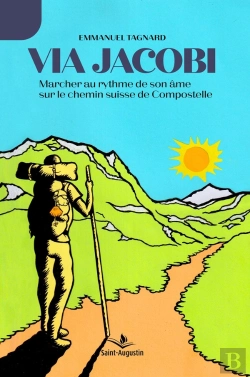 Bertrand.pt - Via Jacobi : Marcher Au Rythme De Son Âme Sur Le Chemin Suisse De Compostelle