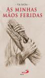 Via Sacra - As Minhas Mãos Feridas