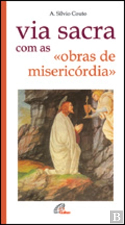 Bertrand.pt - Via Sacra com as «Obras de Misericórdia»