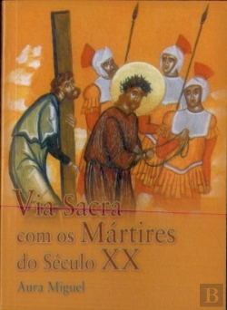 Bertrand.pt - Via Sacra Com os Mártires do Século XX