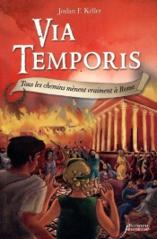 Via Temporis Tome 3 ; Tous Les Chemins Mènent Vraiment À Rome