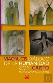 Viacrucis: Diálogo De La Humanidad Con Cristo