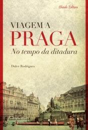Viagem a Praga no Tempo da Ditadura