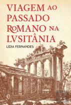 Viagem ao Passado Romano na Lusitânia