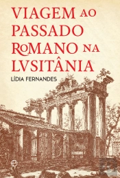 Viagem ao Passado Romano na Lusitânia