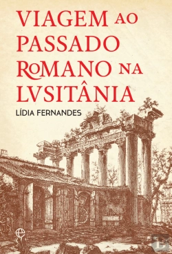 Bertrand.pt - Viagem ao Passado Romano na Lusitânia
