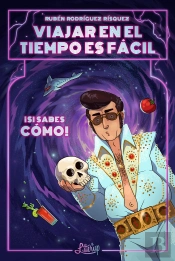 Viajar En El Tiempo Es Fácil... ¡Si Sabes Cómo!