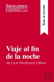Viaje Al Fin De La Noche De Louis-Ferdinand Céline (Guia De Lectura)