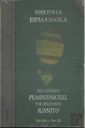 Viaje Por La España Mágica Del Profesor Pumpernickel Y Su Ayudante Juanito