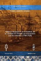 Viajeros Hispanicos En Estambul, De La Cuestion De Oriente Al Reencuentro Con Los Sefardies (1784-1918)