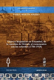 Viajeros Hispanicos En Estambul, De La Cuestion De Oriente Al Reencuentro Con Los Sefardies (1784-1918)