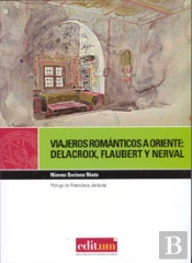Viajeros Románticos A Oriente: Delacroix, Flaubert, Nerval