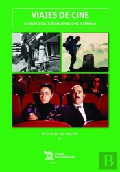 Viajes De Cine. El Relato Del Turismo En El Cine Hispánico