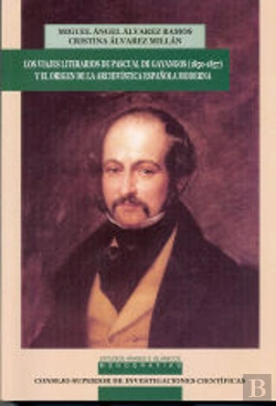 Bertrand.pt - Viajes Literarios De Pascual De Gayangos (1850-1857) Y El Origen De La Archivística Española Moderna