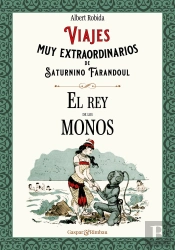 Viajes Muy Extraordinarios De Saturnino Farandoul. El Rey De
