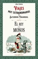 Viajes Muy Extraordinarios De Saturnino Farandoul. El Rey De