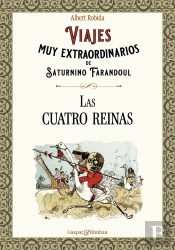 Viajes Muy Extraordinarios De Saturnino Farandoul. Las Cuatr